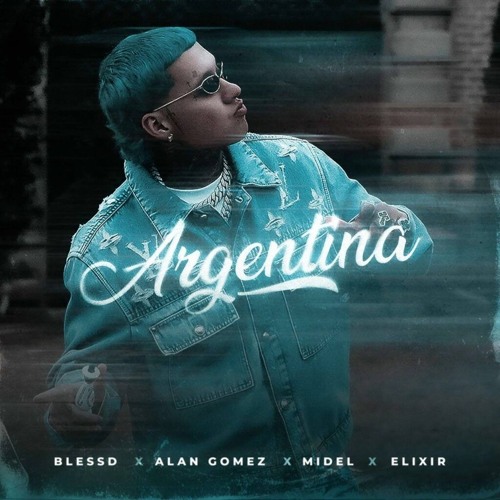 Blessd, Alan Gomez, Midel, Elixir - Argentina