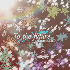 To the future