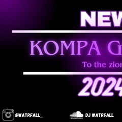 DJ WATRFALL - NEW KOMPA GOUYAD 2024 To the Zion