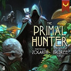 [View] EPUB 📤 Primal Hunter 4: A LitRPG Adventure (The Primal Hunter) by  Zogarth,Tr
