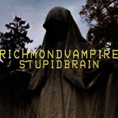 stupidbrain - RICHMONDVAMPIRE