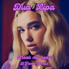 Dua Lipa - Break My Heart (D'Flame Remix)