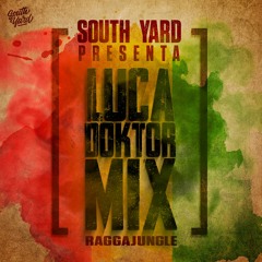 South Yard presenta: Luca Doktor Mix [RaggaJungle]