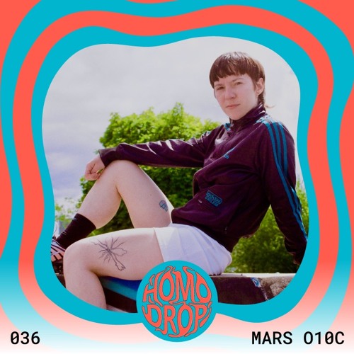 HOMODROP Podcast 036 - Mars O10C
