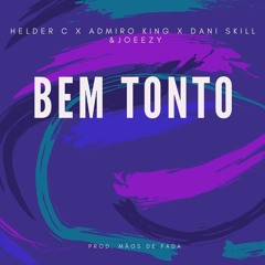 Mãos de Fada - Bem Tonto feat. Helder C, Admiro King, Dani Skill, Joeezy