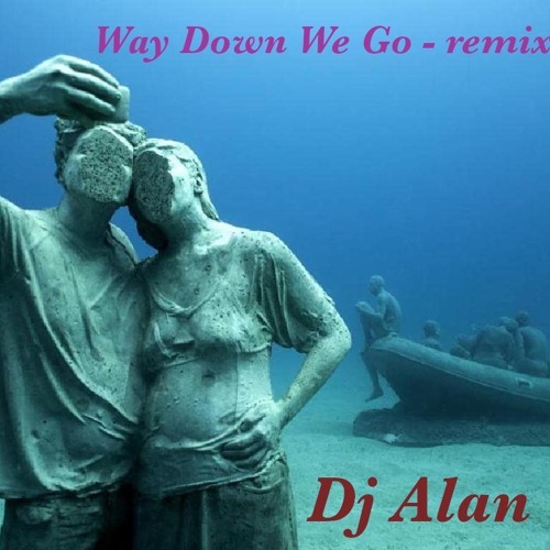 Way Down We Go Kaleo By Alan Dj
