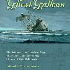 📚 ACCESS [KINDLE PDF EBOOK EPUB] Ghost Galleon: The Discovery and Archaeology of the San Juanillo
