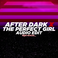 after dark x the perfect girl [edit audio]