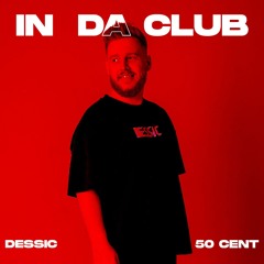 50 Cent - In Da Club (Dessic Edit) [FREE DOWNLOAD]