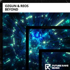 Ozgun & Reos - Beyond [FUTURE RAVE MUSIC]