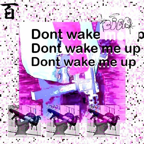 Stream Dont wake me up by *CIEN* TensaiBenny Listen online for free