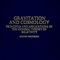 [ACCESS] [EBOOK EPUB KINDLE PDF] Gravitation and Cosmology: Principles and Applications of the Gener