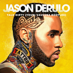 Jason Derulo - Talk Dirty feat. 2 Chainz (Youri Vauguez Bootleg)