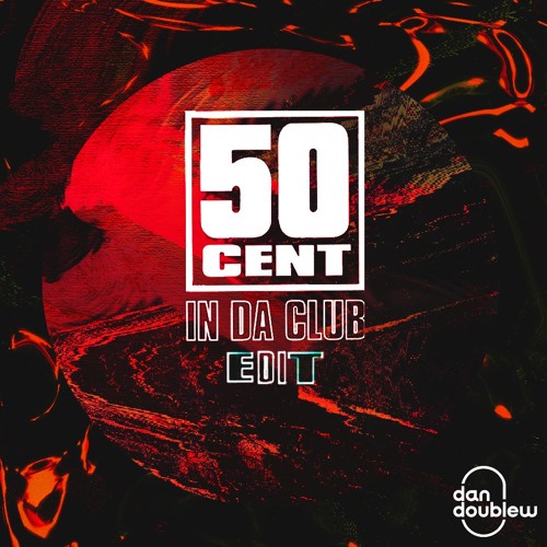 50 Cent - In Da Club (Tech Edit) [Free Download]