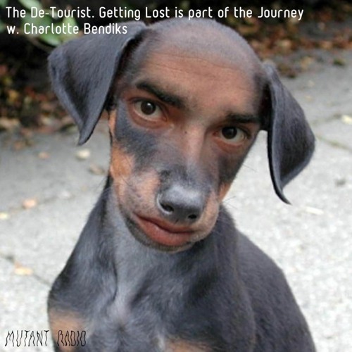 The De-Tourist. Getting Lost is part of the Journey w. Charlotte Bendiks [29.04.2021]