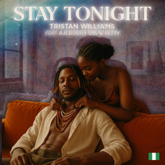 STAY TONIGHT (feat. AjeboBoy DW & Letty)