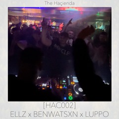 The Haçienda [HAÇ002] - ELLZ x BENWATSXN x LUPPO (Live b2b2b)