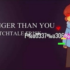 Stronger Than You  Glitchtale ʞꙅiɿꟻ.mp3