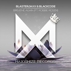 Blasterjaxx & Blackcode - Breath Again (ft. Robbie Rosen)