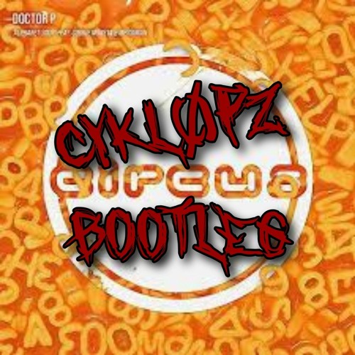 Doctor P - Alphabet Soup Feat. Cookie Monsta x Messinian (Cykl0pz Bootleg)