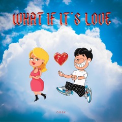 What If It’s Love????