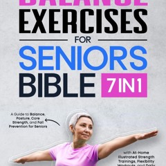 ⚡ PDF ⚡ The Balance Exercises for Seniors Bible: [7 in 1] A Guide to B