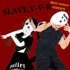BEST OF: SLAVE.V-V-R