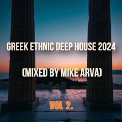 Greek Ethnic Deep House 2024 (Mixed By Mike Arva)