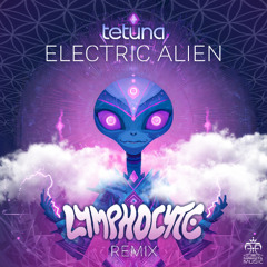 Tetuna - Electric Alien (Lymphocyte Remix)