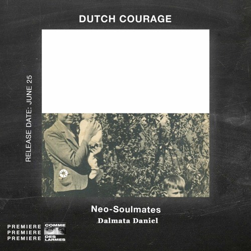PREMIERE CDL \\ Dutch Courage - Neo-Soulmates [Dalmata Daniel] (2021)