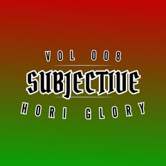 It's SUBJECTIVE VOL008 - HORI GLORY