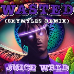 Juice Wrld- Wasted (SkyMyles Remix)