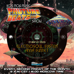 Electrosoul System & Anna Sunnet - Phuture Beats Show 13.03.26 / Free D/L 👉 t.me/kosmosmusic