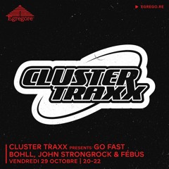 Cluster Traxx Presents : Go Fast - Bohll, John Strongrock & Fébus (Octobre 2021)