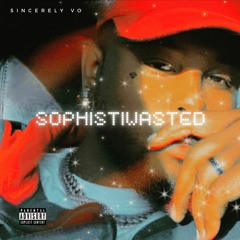 Sophistiwasted - Sincerely Vo