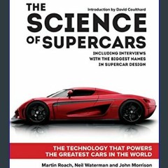 (<E.B.O.O.K.$) 📖 The Science of Supercars: The Technology that Powers the Greatest Cars in the Wor