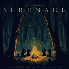 Preymuse - Serenade (feat. SOBER, Kosmic Fluid & Quartzone)