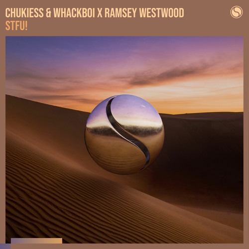 Chukiess & Whackboi x Ramsey Westwood - STFU! (Original Mix)