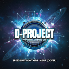 D-Project Speed Limit  Dont Give Me Up (Cover)