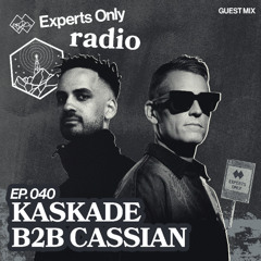 Experts Only Radio #040 - Kaskade b2b Cassian (Experts Only Fest 2025)