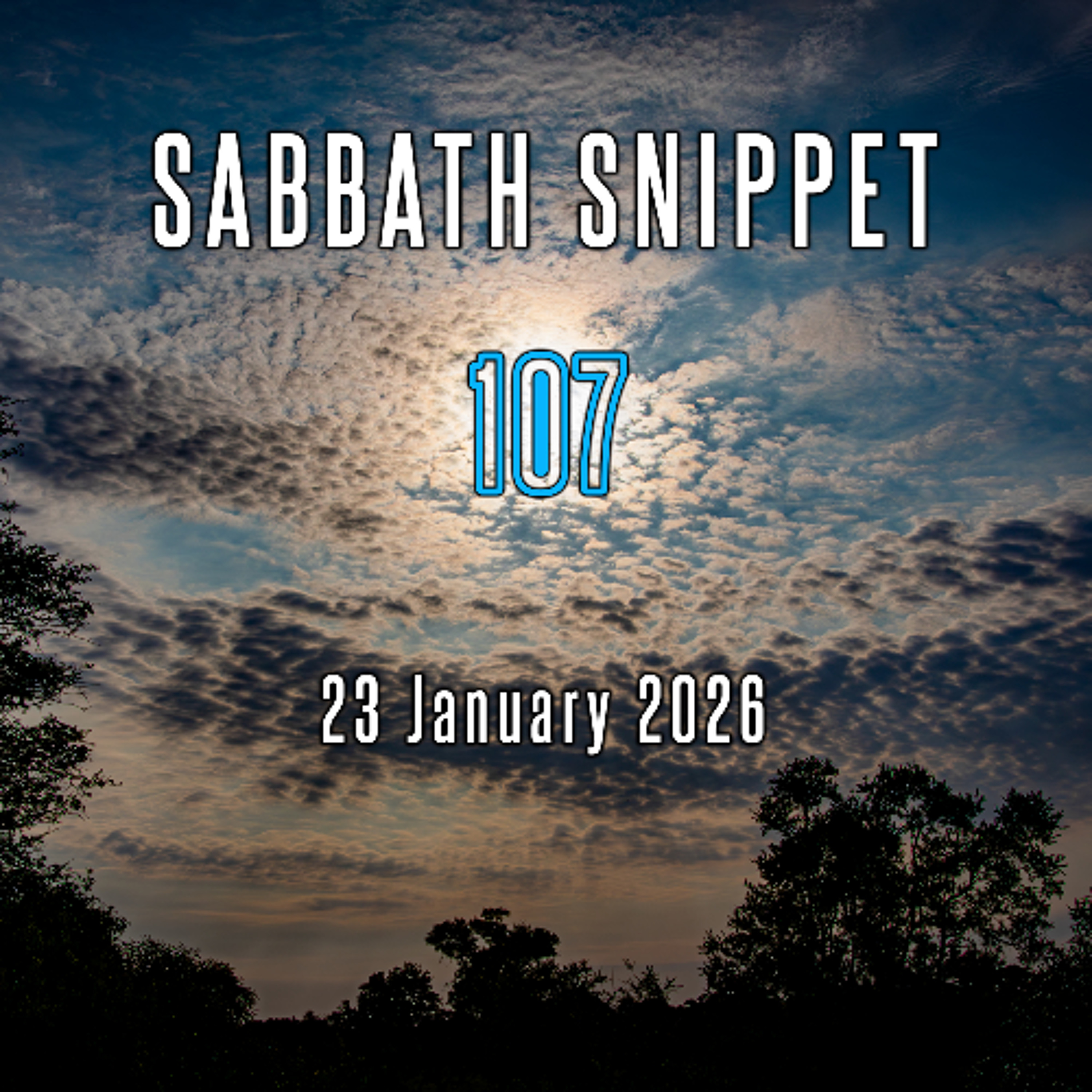 Sabbath Snippet [107] 23 January 2026
