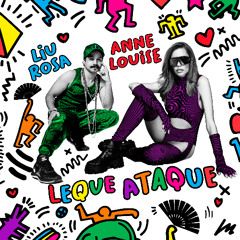 Liu Rosa &Anne Louise - Leque Ataque (Radio Edit)