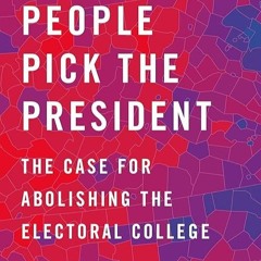 free read✔ Let the People Pick the President: The Case for Abolishing the Electoral College