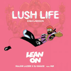 Major Lazer DJ Snake, Zara Larsson, The Kith - Lean On X Lush Life (feat. MØ) [FREE DOWNLOAD LINK] (Filtered Due to CopyRight)