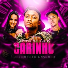 MC RB - SENTA COM CARINHO (THALIA COELHO, DJ MOCIN DO SD)