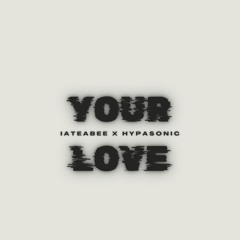 iateabee X Hypasonic - Your Love (Radio Edit)