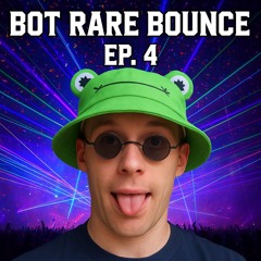 Bot Rare Bounce EP #4