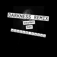 Waseem Fredericks Featuring Wayden Ben - Darkness Remix Official