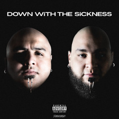 DOWN WiTH THE SiCKNESS