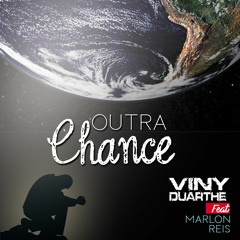 OUTRA CHANCE Viny Duarthe Feat Marlon Reis